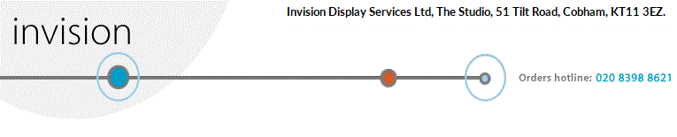 Invision Display Services, 10 High Street, Thames Ditton, KT7 0RY, UK, Orders hotline: 020 8972 9285